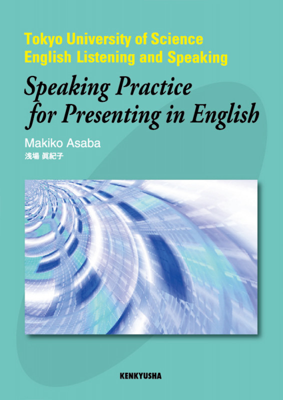 Speaking Practice for Presenting in English Tokyo University of Science English Listening and Speaking