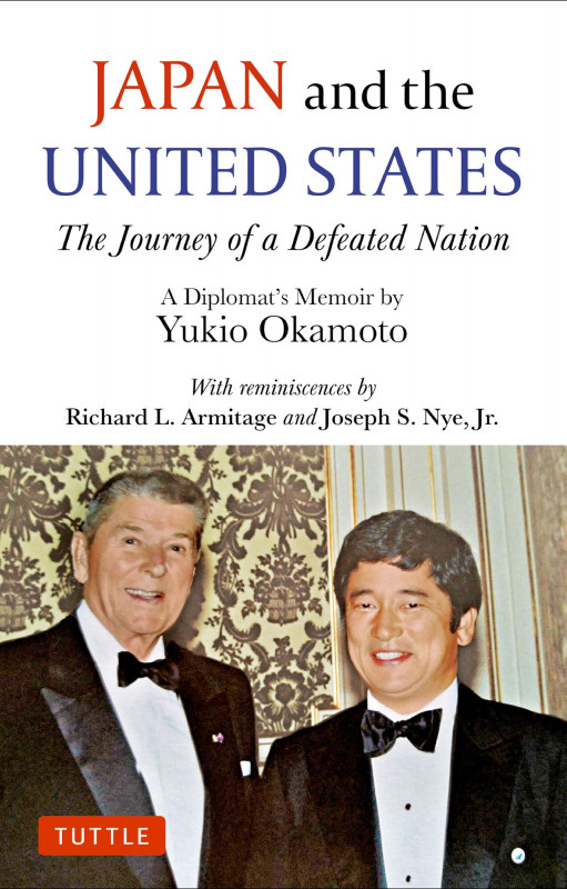 Japan and the United States The Journey of a Defeated Nation - A Diplomat's Memoir by Yukio Okamoto